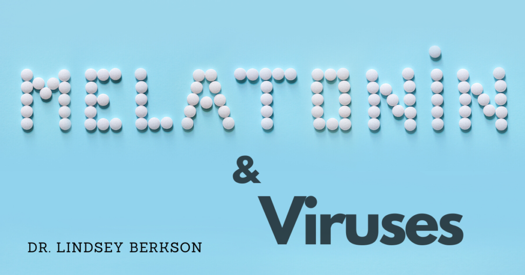 Melatonin & Viruses by Dr. Lindsey Berkson